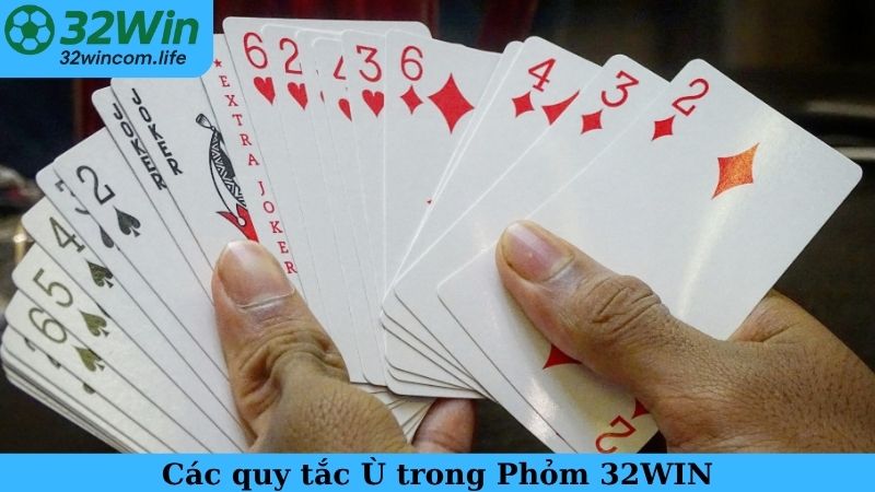 Các quy tắc Ù trong Phỏm 32WIN