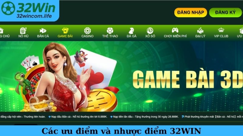 Các ưu điểm và nhược điểm 32WIN