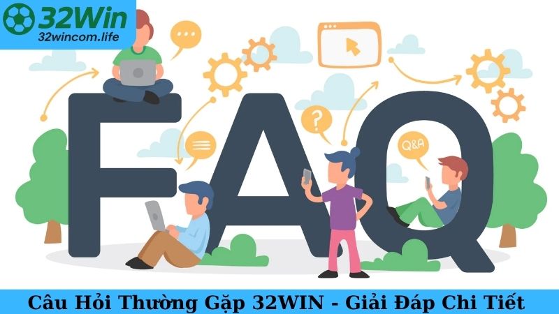 Câu Hỏi Thường Gặp 32WIN - Giải Đáp Chi Tiết