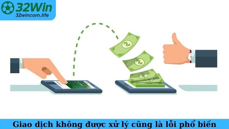 Giao dịch không được xử lý cũng là lỗi phổ biến