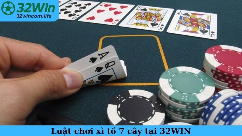 Luật chơi xì tố 7 cây tại 32WIN