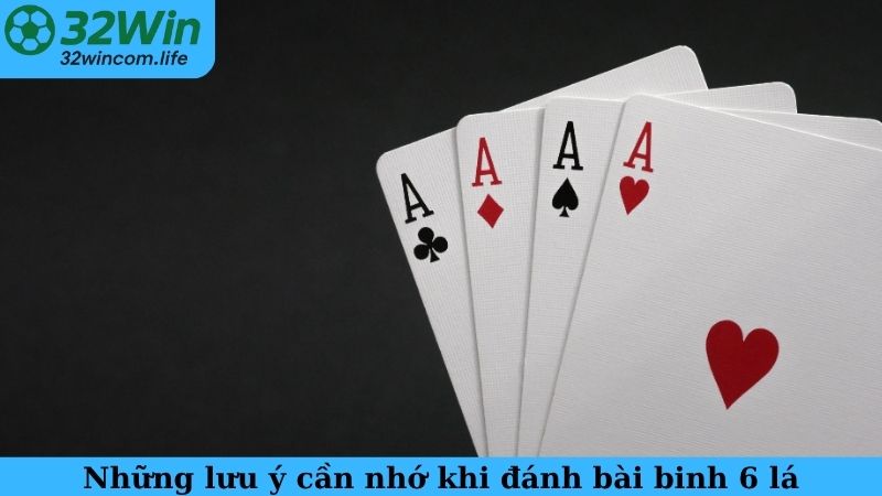 Những lưu ý cần nhớ khi đánh bài binh 6 lá