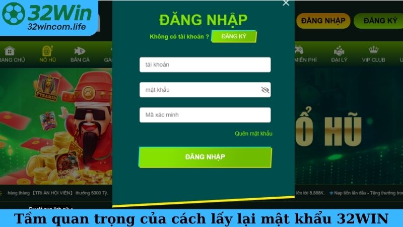 Tầm quan trọng của cách lấy lại mật khẩu 32WIN