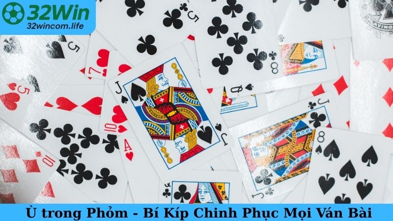 Hiện Tượng Ù trong Phỏm - Chinh Phục Mọi Ván Bài