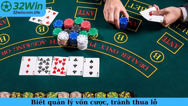 Biết quản lý vốn cược, tránh thua lỗ