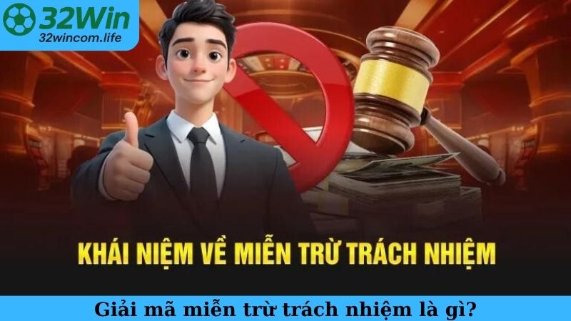 Giải mã miễn trừ trách nhiệm là gì?
