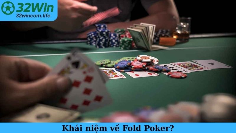 Khái niệm về Fold Poker?