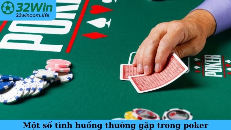 Một số tình huống thường gặp trong poker