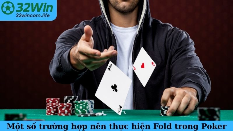 Một số trường hợp nên thực hiện Fold trong Poker