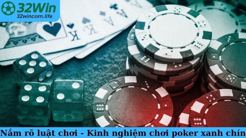 Nắm rõ luật chơi - Kinh nghiệm chơi Poker xanh chín