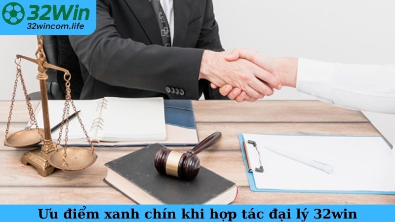 Ưu điểm xanh chín khi hợp tác đại lý 32win