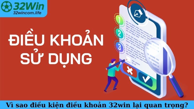 Vì sao điều kiện điều khoản 32win lại quan trọng?
